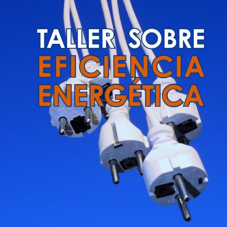 TALLER SOBRE EFICIENCIA ENERGÉTICA